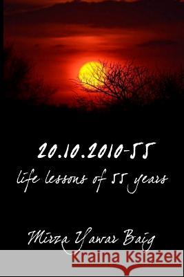 20.10.2010-55: Life lessons of 55 years Yawar Baig, Mirza 9781497498730