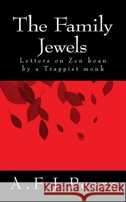 The Family Jewels: Letters on Zen koan by a Trappist monk Peers, A. F. J. 9781497498914 Createspace