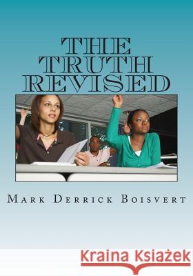 The Truth Revised: The History Of The Universe Boisvert, Mark Derrick 9781497500082 Createspace