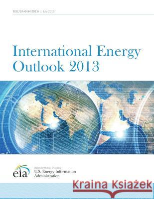 International Energy Outlook 2013 Us Energy Informatio Thepublicinformant Com 9781497500150 Createspace