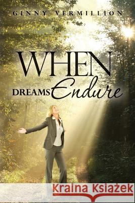 When Dreams Endure Ginny Vermillion 9781497500686