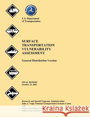 Surface Transportation Vulnerability Assessment: General Distribution Version U. S. Department of Transportation 9781497501812 Createspace