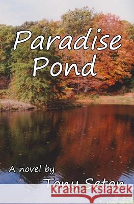 Paradise Pond Tony Seton 9781497502727