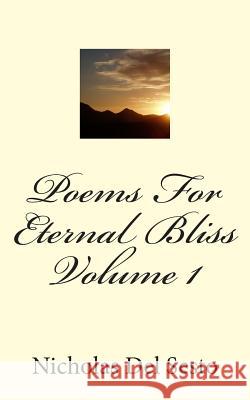 Poems For Eternal Bliss Volume 1 Del Sesto, Nicholas 9781497502765 Createspace