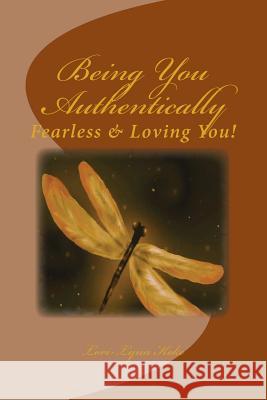 Being You, Authentically: Fearless Living It & Loving You! Mrs Lori-Lynn Koke 9781497503014