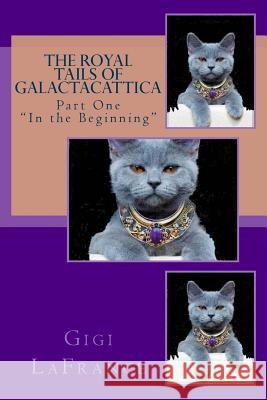 The Royal Tails of Galactacattica Gigi LaFrance 9781497503519