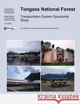 Tongass National Forest: Transportation System Opportunity Study United States Department of Transportati 9781497504691