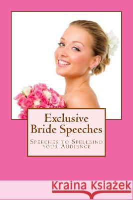 Exclusive Bride Speeches: Speeches to Spellbind your Audience Hamilton, Belinda 9781497505940 Createspace