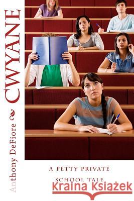 Cwyane: a petty private school tale Defiore, Anthony Edward 9781497507395