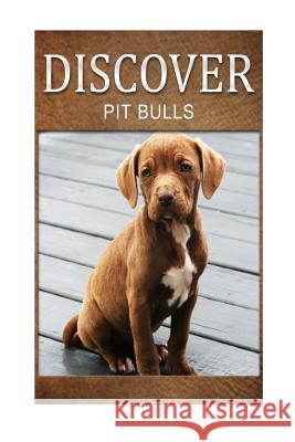 Pit bull - Discover: Early reader's wildlife photography book Press, Discover 9781497509467 Createspace