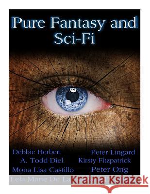 Pure Fantasy and Sci-Fi Mona Lisa Castillo A. Todd Diel Kirsty Fitzpatrick 9781497510081 Createspace