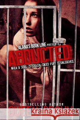 Abducted (When a soul is stolen, caged fury is unleashed) Brown, Queen 9781497510289 Createspace