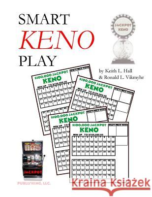 Smart Keno Play Keith L. Hall Ronald L. Vikmyhr 9781497511620 Createspace