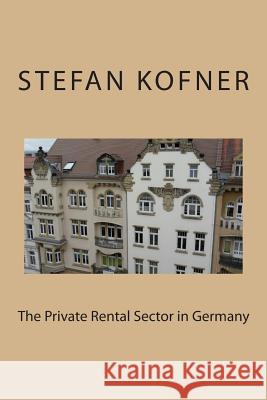 The Private Rental Sector in Germany Stefan Kofner 9781497511842 Createspace