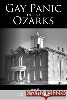 Gay Panic in the Ozarks Ed Bethune 9781497512535