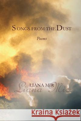 Songs from the Dust: Poems Liana Mir 9781497513242 Createspace