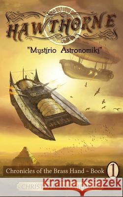 Hawthorne: Chronicles of the Brass Hand - Mystirio Astronomiki: Mystirio Astronomiki Christopher C. Meeker 9781497513310 Createspace