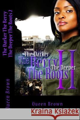 The Darker The Berry The Deeper The Roots 2 Brown, Queen 9781497513563 Createspace