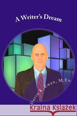 A Writer's Dream David K. Ewe 9781497515116 Createspace