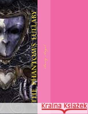 The Phantom's Lullaby Sassy Angel 9781497515529 Createspace