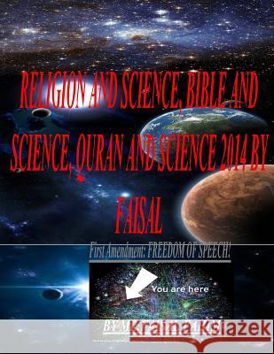 RELIGION AND Science, BIBLE AND Science, QURAN AND Science 2014 BY FAISAL Fahim, MR Faisal 9781497516502 Createspace