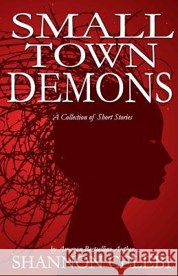 Small Town Demons Shannon Celebi 9781497516649
