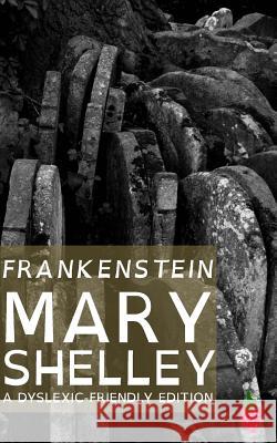 Frankenstein (Dyslexic-Friendly Edition) Mary Shelley Laurence Francis Harrison 9781497516878