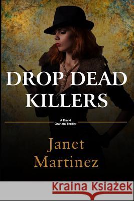 Drop Dead Killers: A David Graham Thriller Janet Martinez 9781497517905