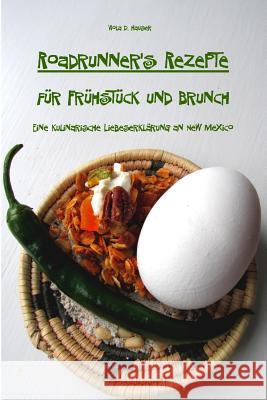 Roadrunner's Rezepte für Frühstück und Brunch: Eine kulinarische Liebeserklärung an New Mexico Hauser, Viola D. 9781497518605 Createspace
