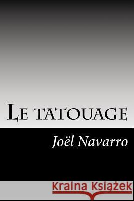Le tatouage Navarro, Joel 9781497519466 Createspace