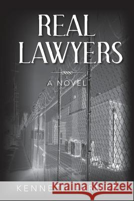 Real Lawyers Kenneth Farmer 9781497520639 Createspace