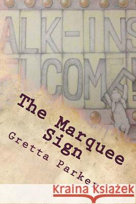 The Marquee Sign Gretta Parker 9781497521117 Createspace Independent Publishing Platform