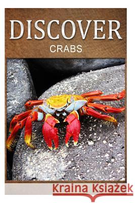 Crabs - Discover: Early reader's wildlife photography book Press, Discover 9781497521629 Createspace