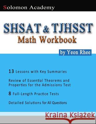 Solomon Academy's SHSAT & TJHSST Math Workbook: Thomas Jefferson High School for Science and Technology & New York City SHSAT Math Workbook Rhee, Yeon 9781497521773 Createspace