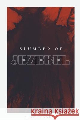 Slumber of Jezebel Mike Connell 9781497524729 Createspace