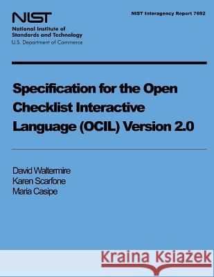 Specification for the Open Checklist Interactive Language (OCIL) Version 2.0 U. S. Department of Commerce-Nist 9781497525689