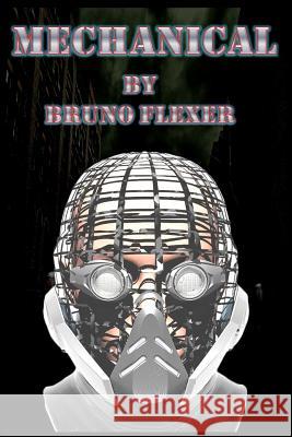 Mechanical Bruno Flexer 9781497525924 Createspace