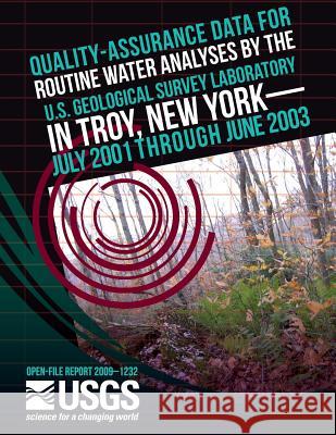Quality-Assurance Data for Routine Water Analysis by the U.S. Geological Survey Laboratory in Troy, New York- July 2001 Through June 2003 U. S. Department of the Interior 9781497526143