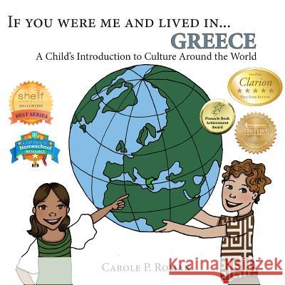 If You Were Me and Lived in...Greece: A Child's Introduction to Cultures Around the World Carole P Roman 9781497526181 Createspace Independent Publishing Platform