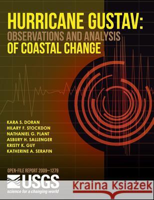 Hurricane Gustav: Observations and Analysis of Coastal Change Iiu S. Department of the Interior 9781497526488 Createspace