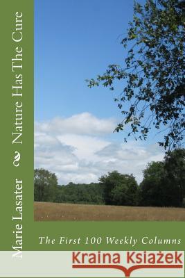 Nature Has The Cure Lasater, Marie 9781497526846 Createspace