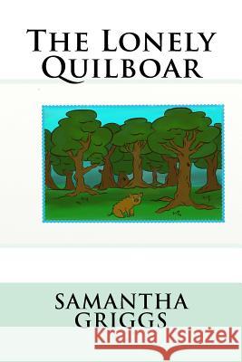 The Lonely Quilboar Samantha M. Griggs 9781497527294 Createspace