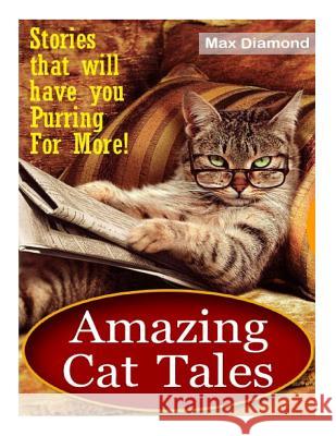 Amazing Cat Tales Max Diamond 9781497527447 Createspace