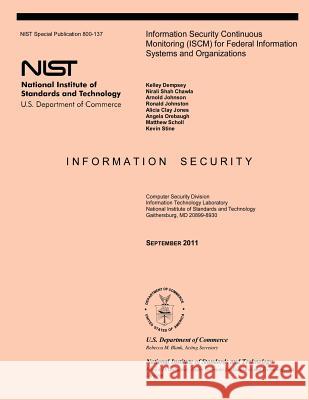Information Security Continuous Monitoring (ISCM) for Federal Information Systems and Organizations Chawla, Nirali Shah 9781497527546 Createspace