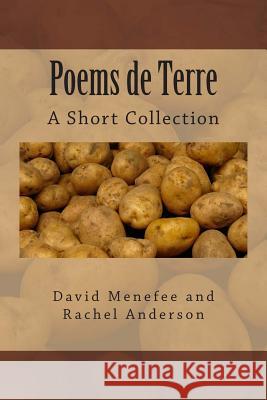 Poems de Terre: A Short Collection David Menefee Rachel Anderson 9781497527645 Createspace