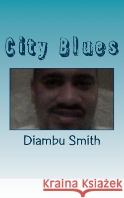 City Blues: A Narrative MR Diambu Kibwe Smith 9781497527935