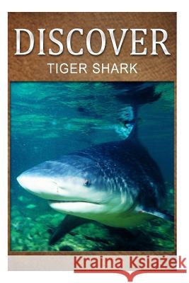 Tiger Shark - Discover: Early reader's wildlife photography book Press, Discover 9781497529403 Createspace