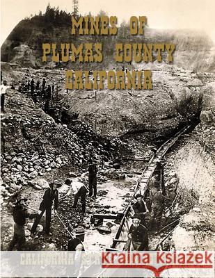 Mines of Plumas County, California California State Mining Bureau Kerby Jackson 9781497529496 Createspace