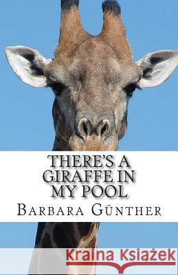 There's a Giraffe in my Pool Gunther, Barbara 9781497530065