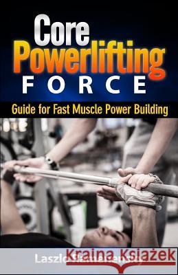 Core Powerlifting Training: Guide for Fast Muscle Power Building Laszlo Ramenensky 9781497530089